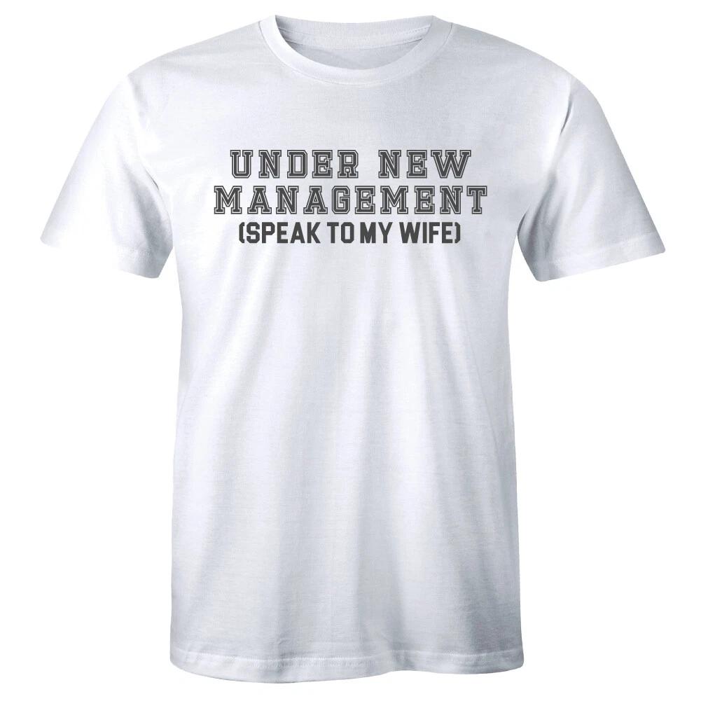 

Under New Management Speak To My Wife Funny Men s T-Shirt Gift for Husband M