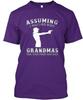 Assuming Grandmas Gun I Was Like Most Your First T-Shirt Made In USA S To 5XL