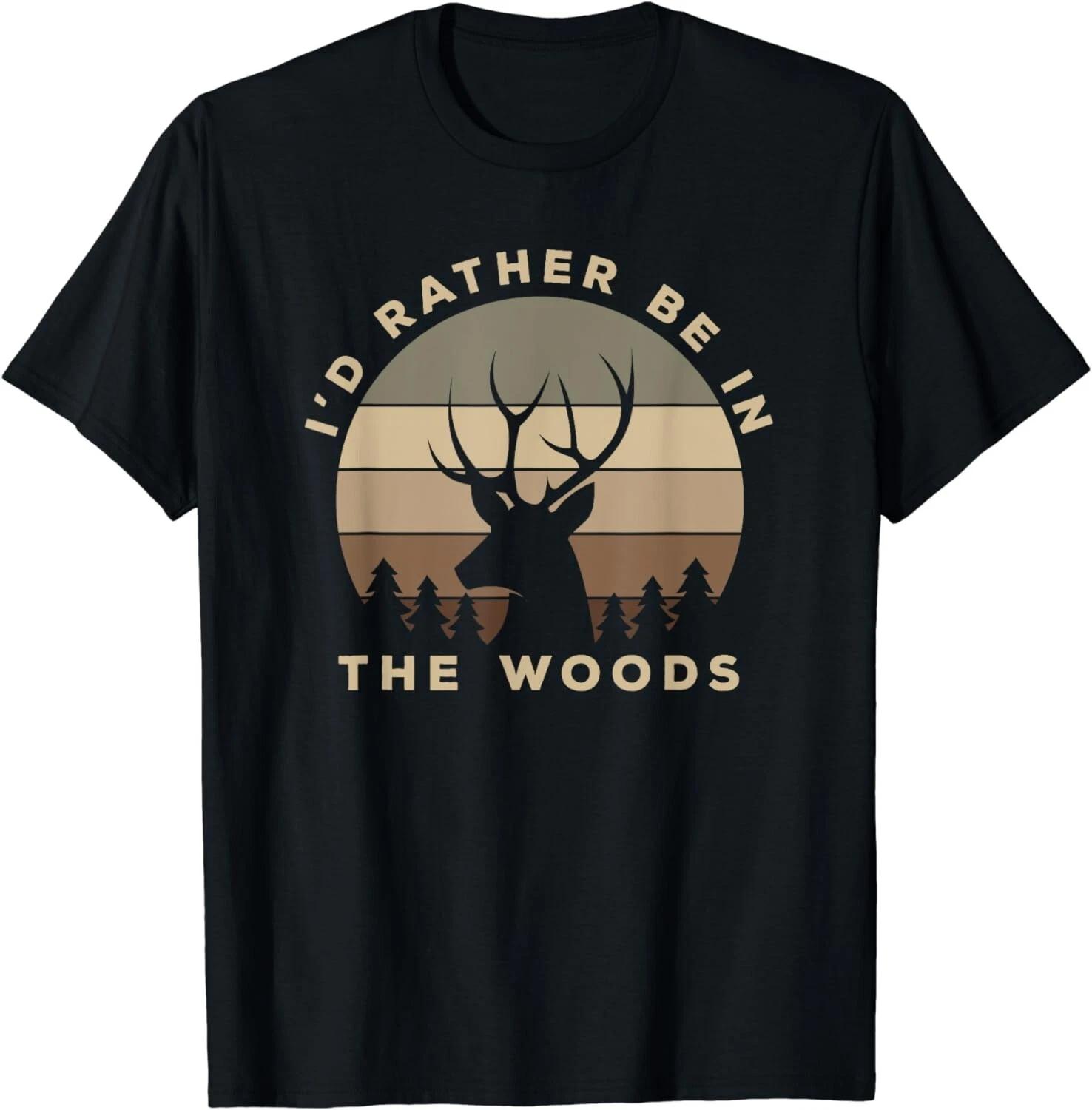 I d Rather Be In the Woods Deer Hunting Gift Unisex T-Shirt M