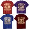 Funny Retired 2026 Retirement Humor Tshirts Men Womens Fashion Casual Tshirt 100 Cotton Loose Oversized T Shirt Summer