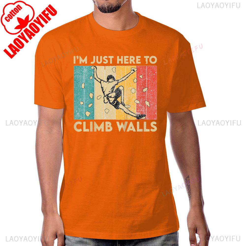 Im Just Here To Climb Walls Funny Rock Climbing Bouldering TShirt Cotton Short Sleeve Casual Fashion Man Tshirt Harajuku Tees