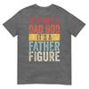 Its Not A Dad Bod Its A Father Figure Retro TShirt
