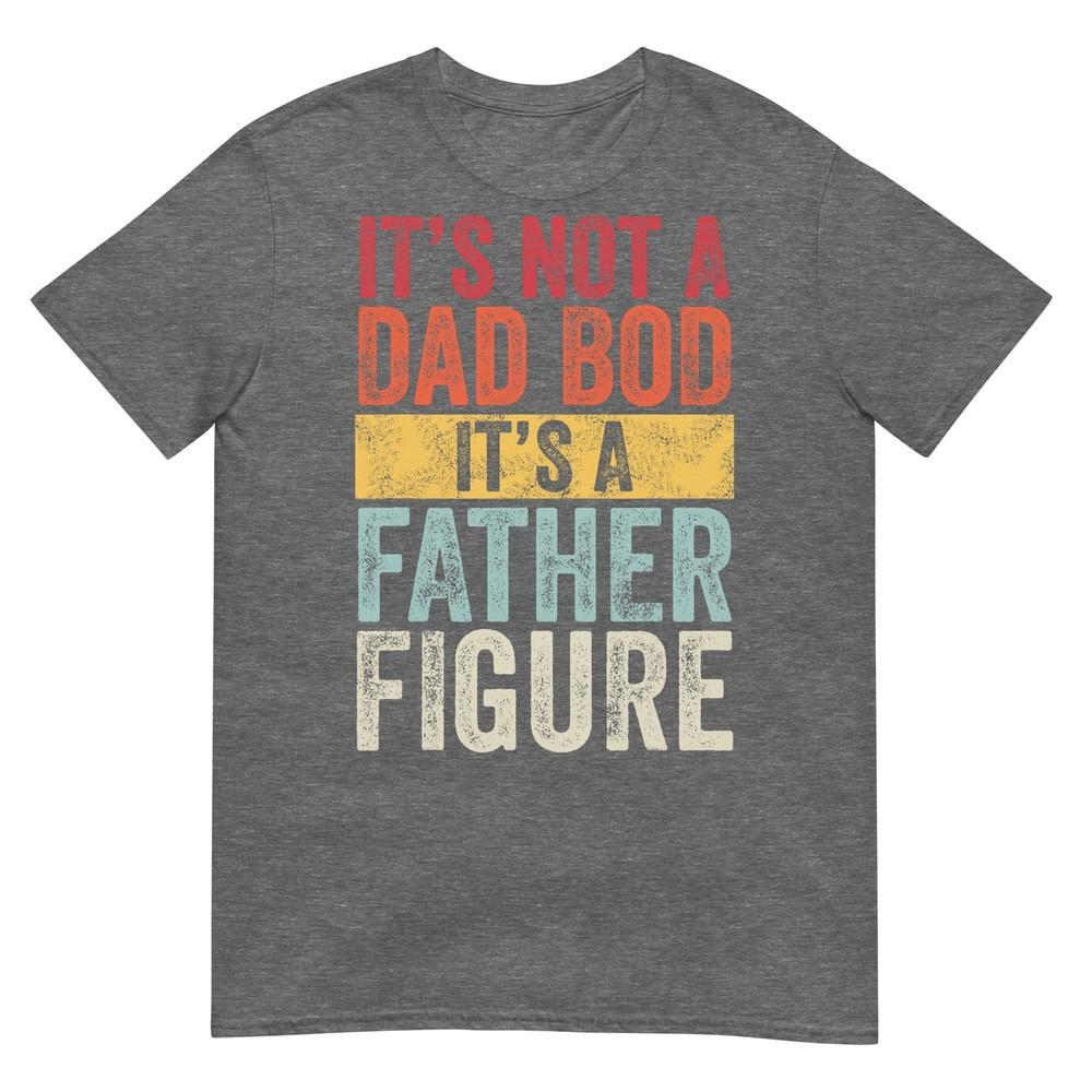 Its Not A Dad Bod Its A Father Figure Retro TShirt