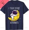I Teach Future Astronauts Kindergarten Teacher Astronomy Unisex Women Kids TShirt Kawayi Y2k Harajuku Couple Camisas Streetwear