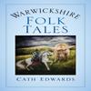 Warwickshire Folk Tales by Cath Edwards Paperback Book 9780750993159