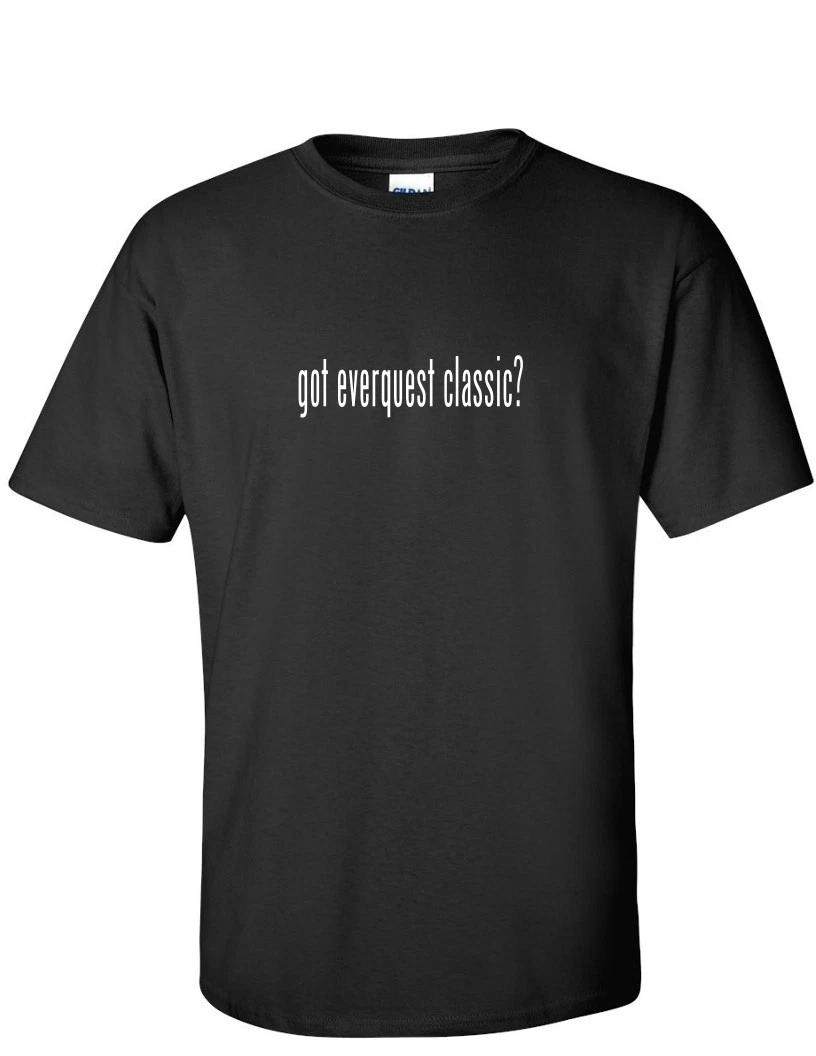 Got Everquest Classic ? Funny T-Shirt Funny White Black Cotton Tee Shirt S-5XL M