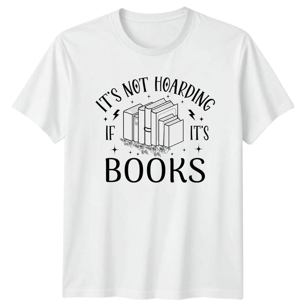 Its Not Hoarding If Its TShirt Book Collector Reading Literature S