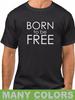 Born To Be Free T Shirt Civil Rights Freedom T-Shirt Proud USA Tee Gift Idea
