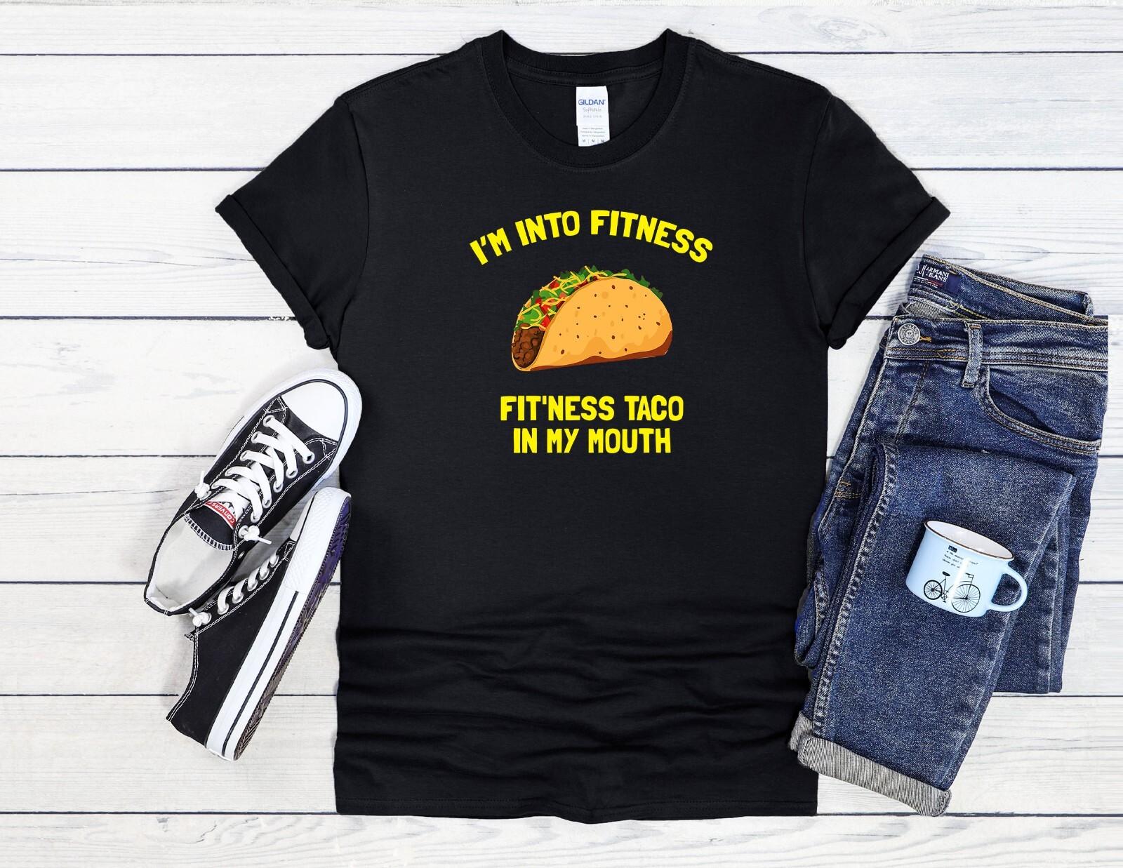 

26 Fitness Taco T-Shirt Funny Slogan Men Women Unisex Shirt Hoodie Baseball 4143 Unisex T-Shirt M