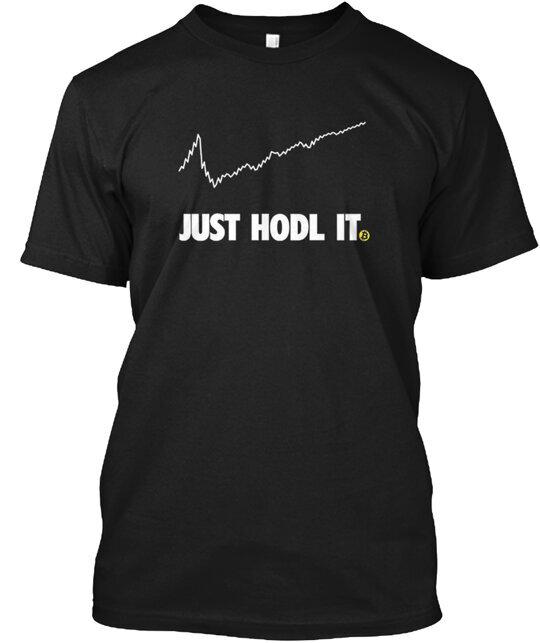 Crypto Currency Trade Just Hold HODL BTC T-Shirt Made in the USA Size S to 5XL Unisex T-Shirt