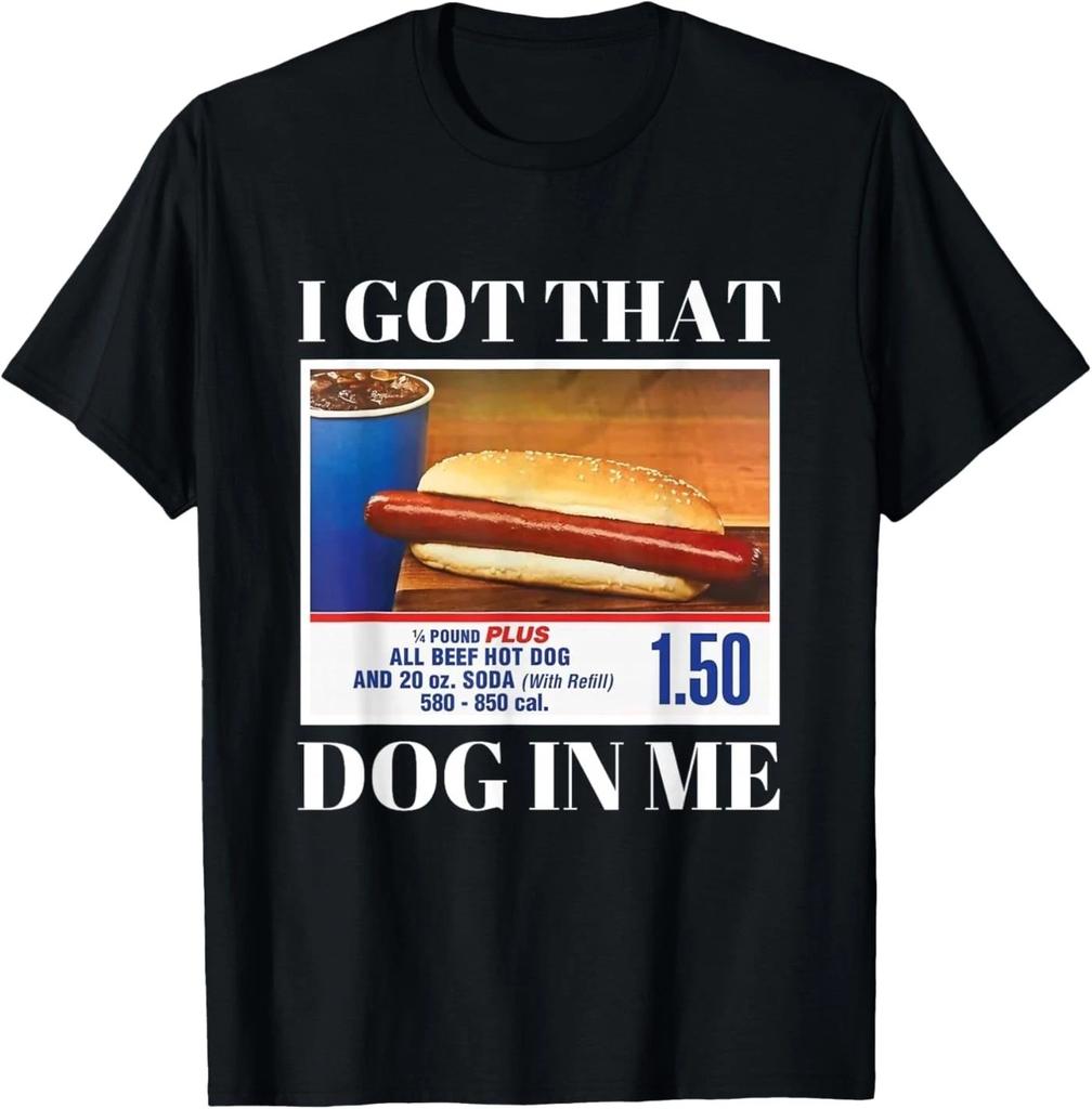 I Got That Dog In Me Funny Hot Dog Men and Women Funny Memes unisex T-Shirt