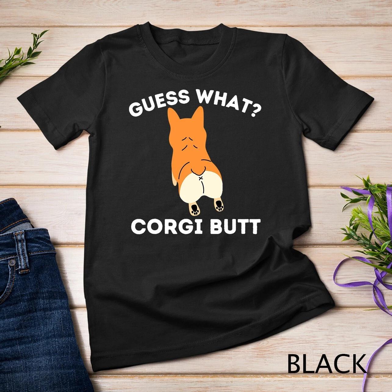 Guess What Corgi Butt - Funny Welsh Corgi Owner Dog Lover T-Shirt Unisex T-shirt S