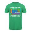 I Wear This Shirt Periodically Tshirt Funny Periodic Table Chemistry Teacher Science Nerd T Shirt Da277