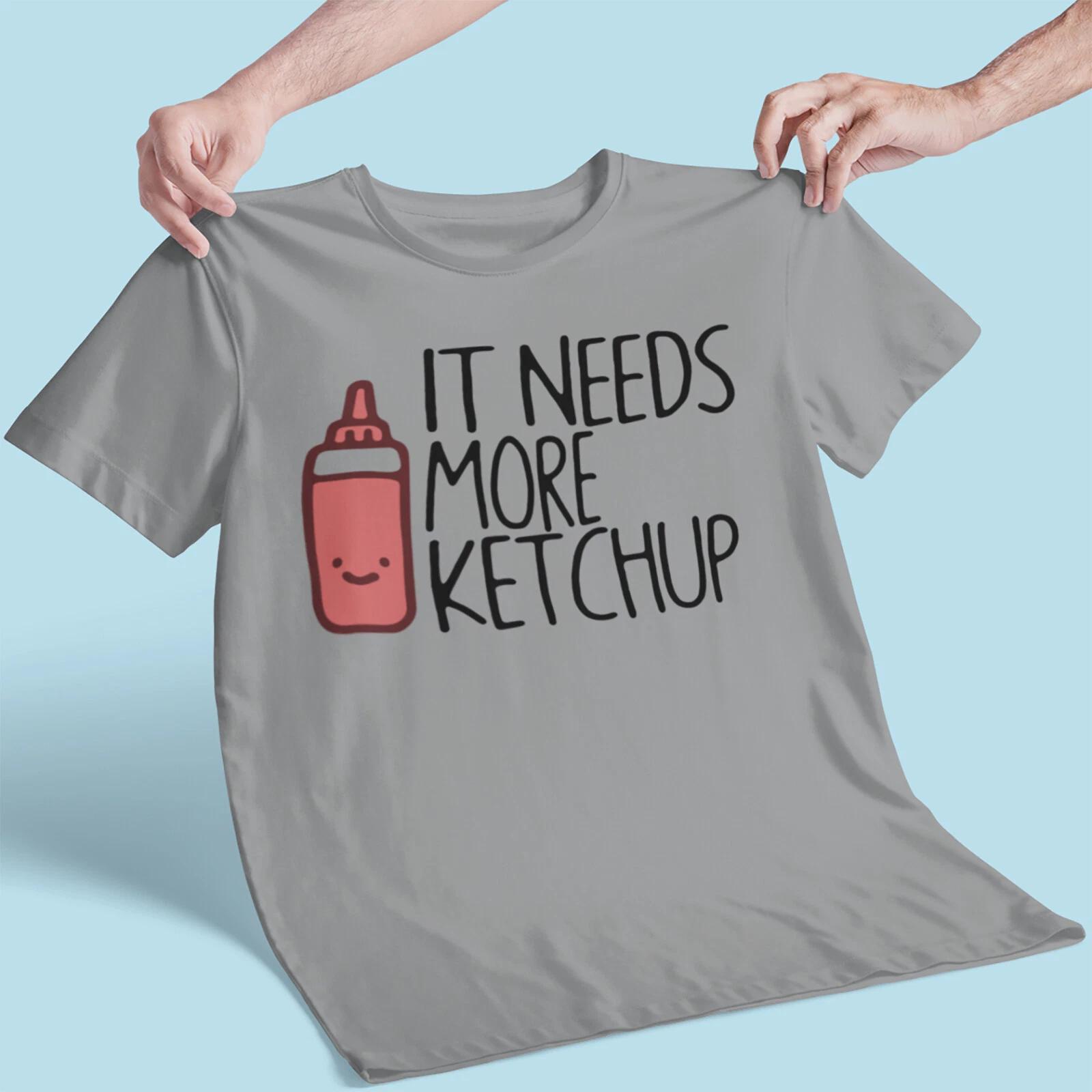 

It Needs More Ketchup WoKids T Shirt Food Tomatoes Funny Tee 120