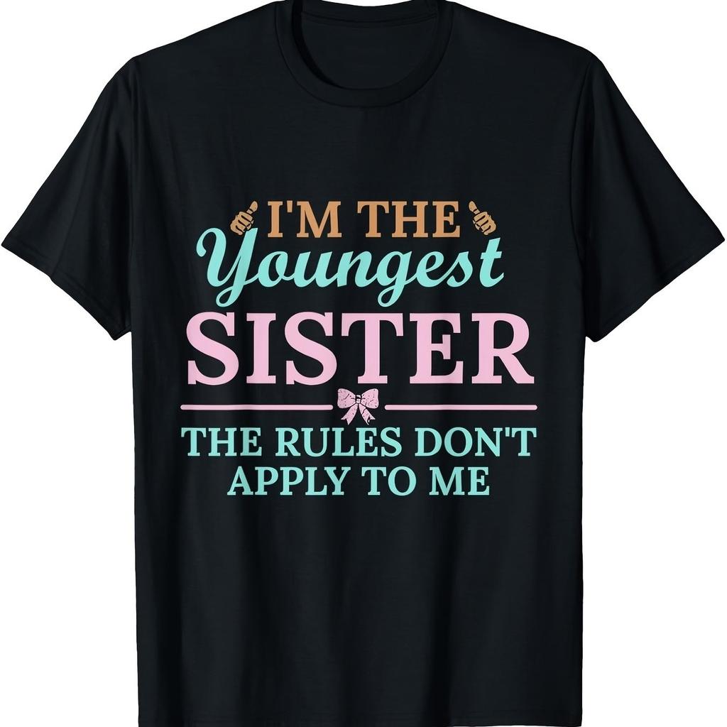 Youngest Sister Graphic Tshirt Casual Cotton Loose Fit Round Neck Tee Comfortable Short Sleeve Apparel For Men And Women