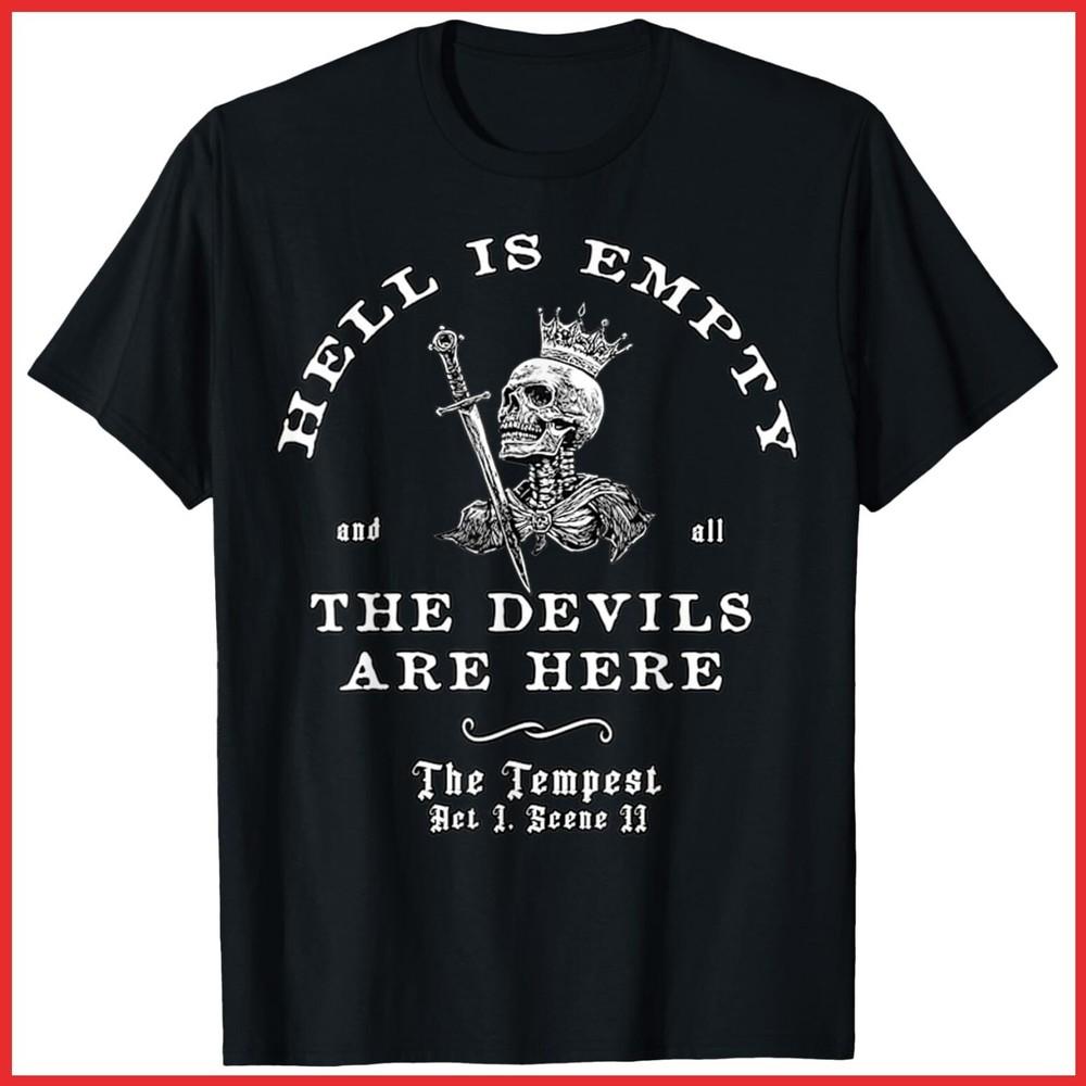 Hell Is Empty And All The Devils Are Here Funny Quote Black Cotton TShirt S5XL Unisex T-Shirt XXXXL