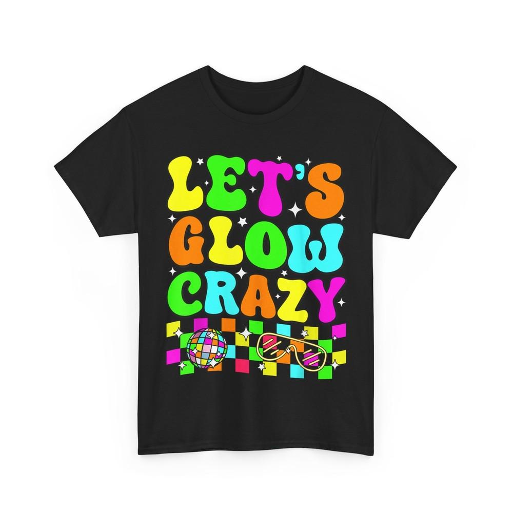 

Glowing T-Shirt, 80s Group Team Lets Crazy Shirt 4XL