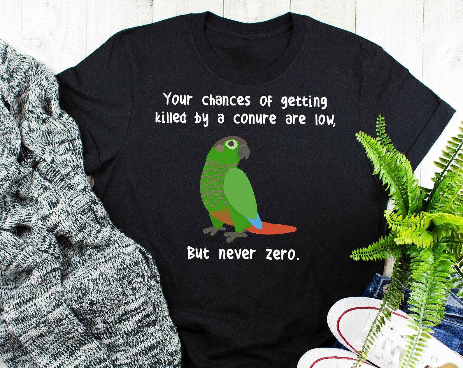 Greencheek Conure Shirt, , , Funny Parrot Lover Gift, Cute Pet Green Cheek Conure T-shirt, Greencheeked Cheeked Bird Meme Never Zero 140