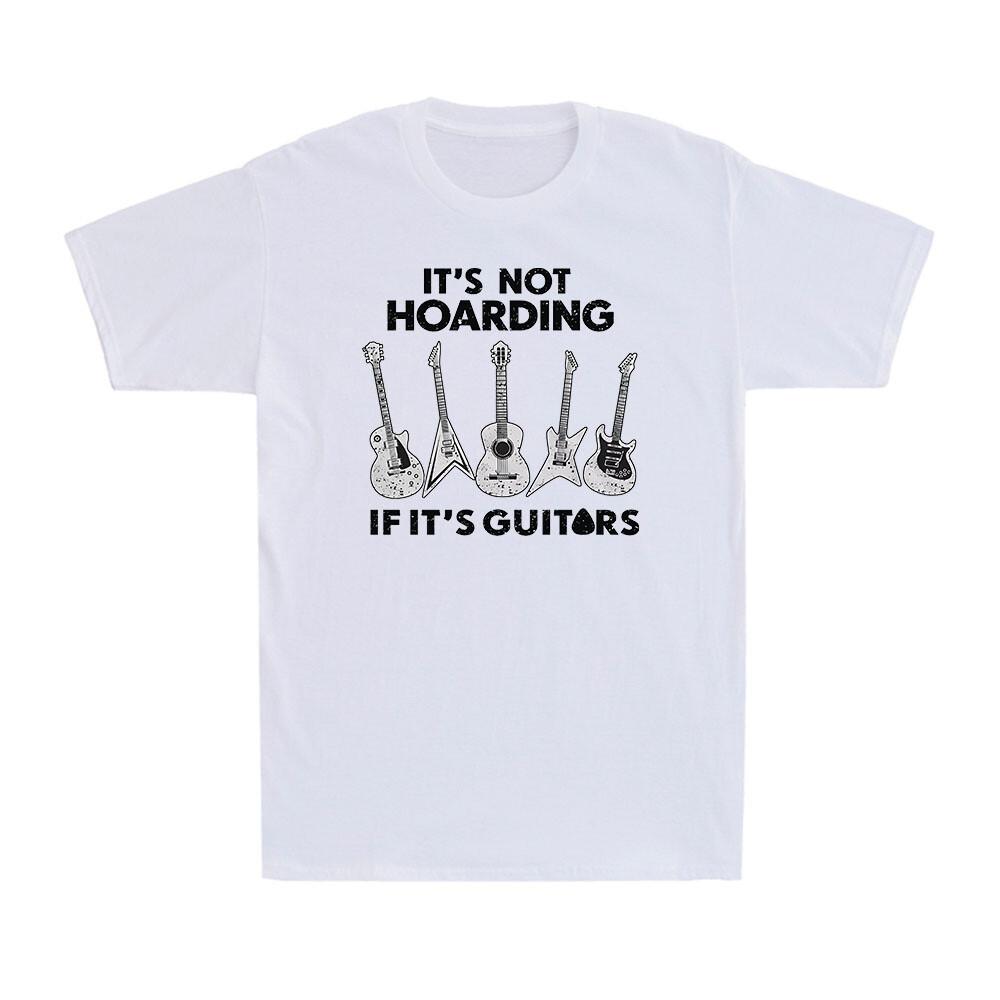 Its Not Hoarding Its Guitars Funny Guitar Player Musician Gift Unisexs TShirt