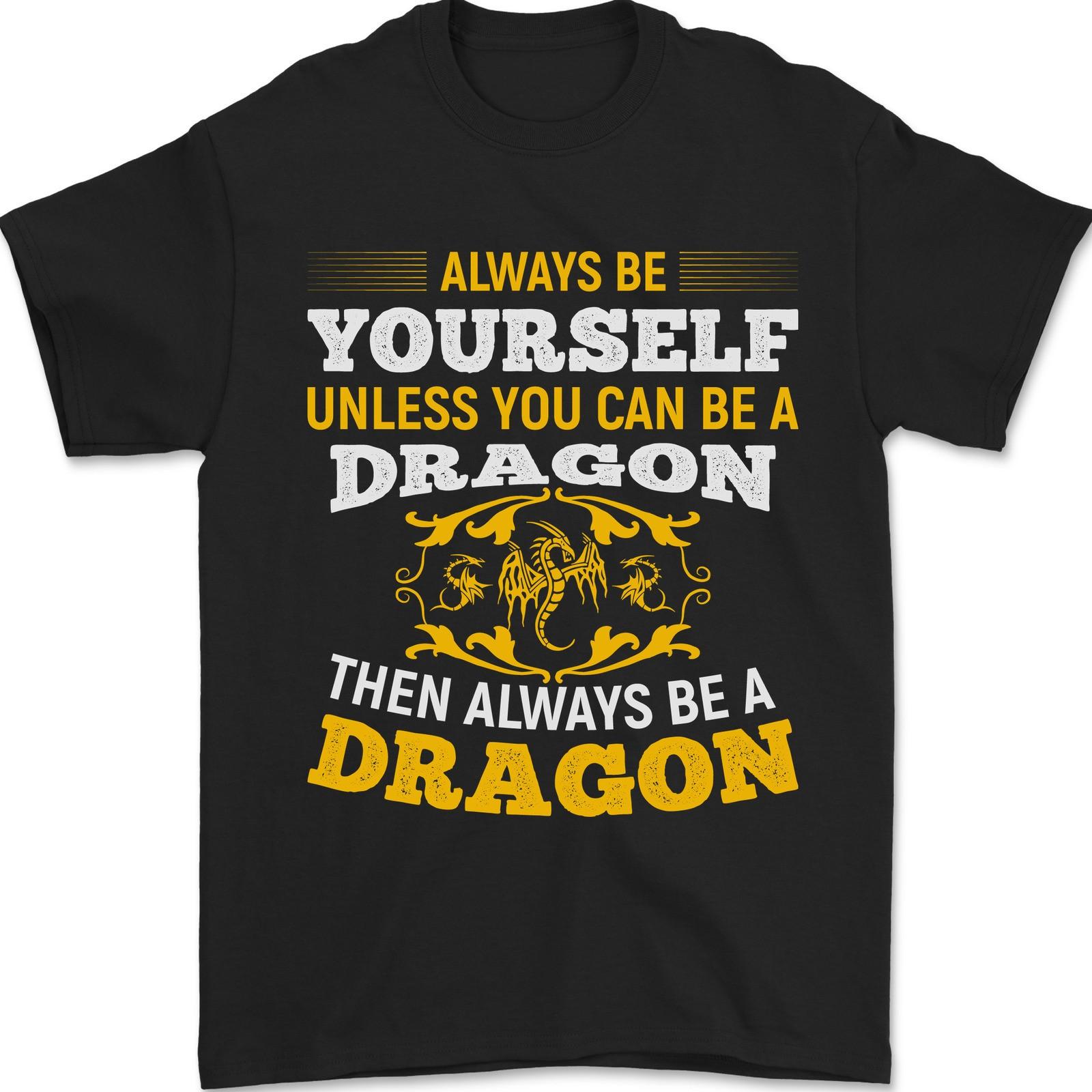 Always Be Yourself Funny Dragon Fantasy Mens T-Shirt 100% Cotton 3XL
