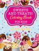 The Sweets & Treats Coloring Book For Kids : 40 Fun Images: Cupcakes, Candies, Cakes, Fruits & More! Book