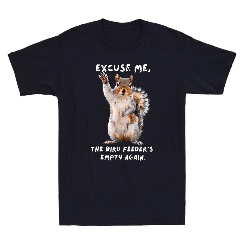 Excuse Me, Bird Feeder s Empty Again Funny Squirrel Quote Vintage Men s T-Shirt XXXXL