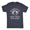 Mens Sasquatch Doesnt Believe In You Either T Shirt Funny Sarcastic Unisex T-Shirt Graphic Men's T-Shirt Black Casual T Shirt