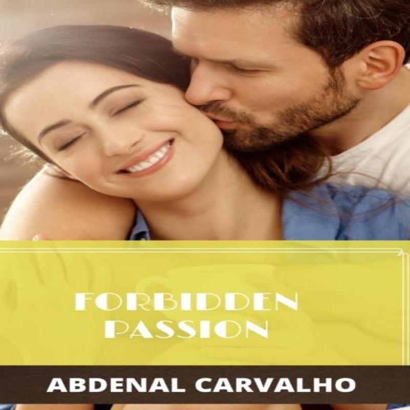 Forbidden Passion by Abdenal Carvalho Paperback Book 9781715304706