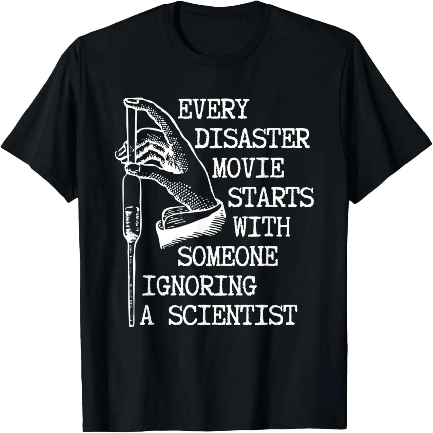 Every Disaster Movie Starts With Someone Ignoring Scientist T-Shirt S