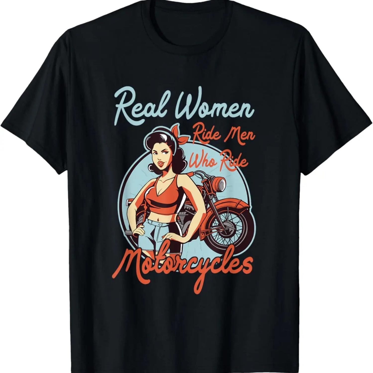 Real Women ride Men who ride Motorcycles - Women Motorbike T-Shirt S