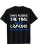 I Lack The Time To Produce T-Shirts Featuring Crayon Designs. Identical T-Shirts Are Available