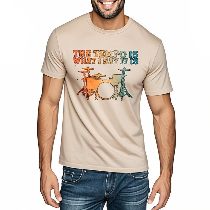 Tshirts For Unisex Comfortable For Him Oneck Tshirt Casual The Tempo Is What I Say It Is Drum Set Minimalist Male Top Tees