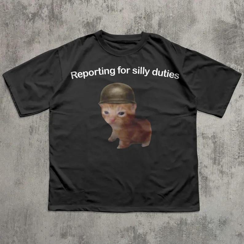 Reporting for Silly Duties Funny Cat Meme Tshirt Ironic Cats Shirt Sarcastic Unisex T-Shirt M