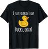 I Just Freaking Love Ducks Ok T-Shirt