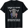 Viking By Blood American By Birth Patriot By Choice T-Shirt
