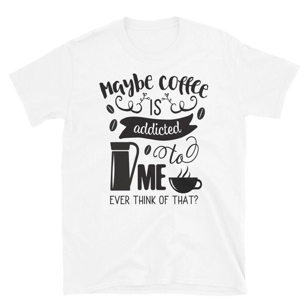 Family Love Maybe Coffee is Addicted to Me T-Shirt 3XL