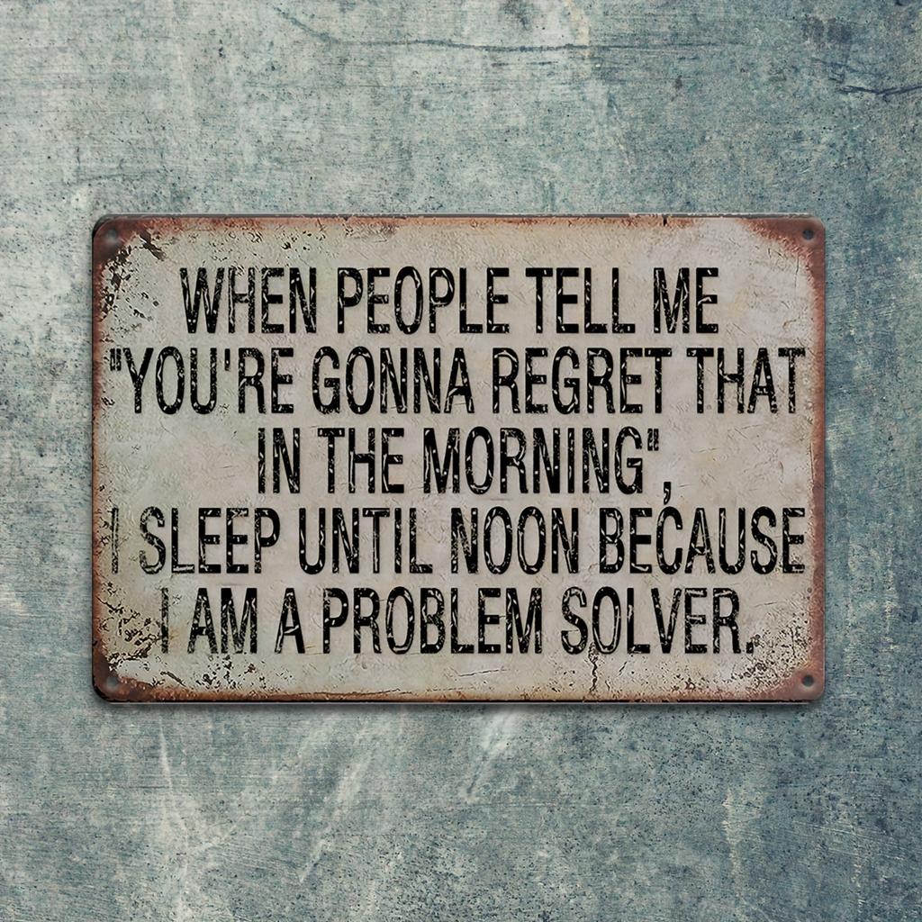 Retro Metal Tin Sign, BECAUSE I AM A PROBLEM SOLVER Funny Vintage Sign, Funny Vintage Quote Poster Sign for Outdoor Wall Decor