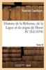 Buch Histoire De La Reforme De La Ligue Et Du Regne De Henri IV. Tome IV