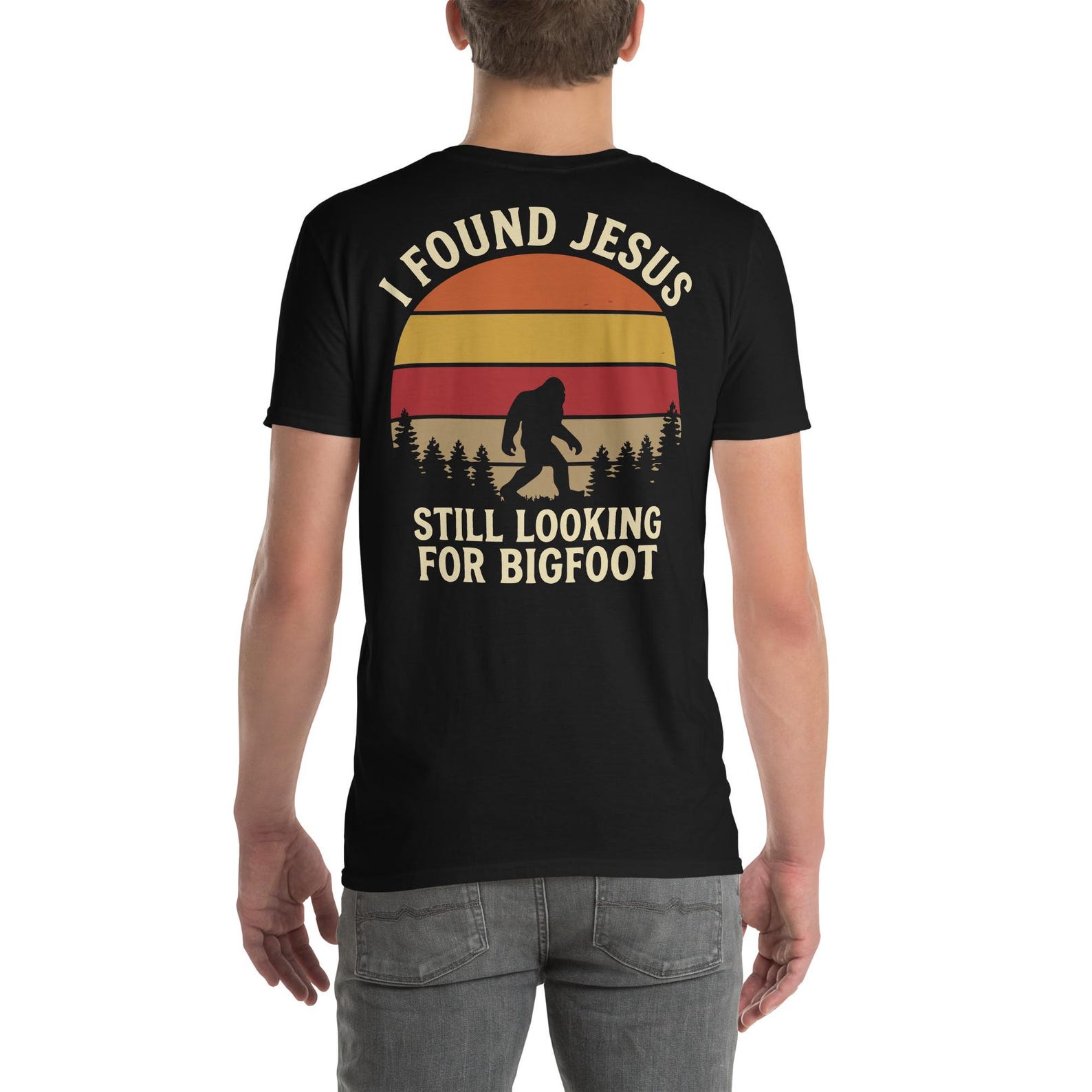 I Found Jesus Still Looking for Bigfoot T Shirt S