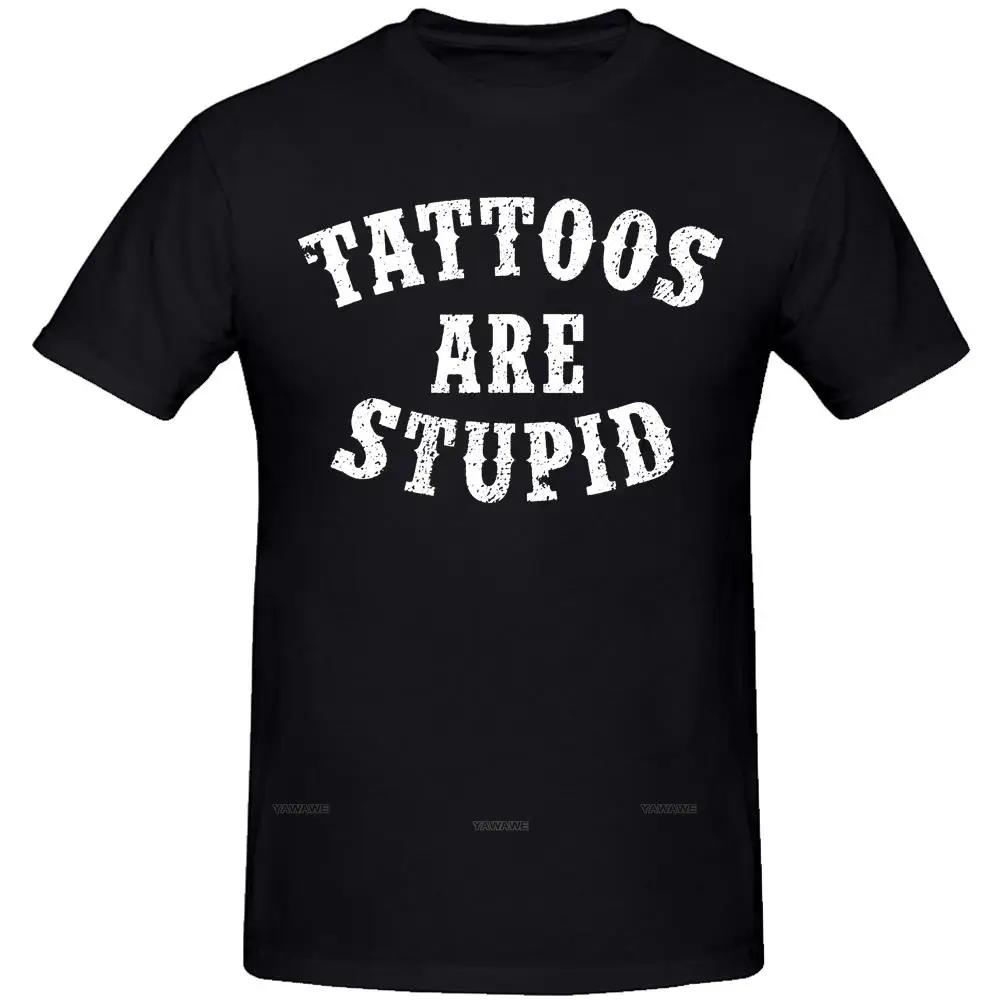 Tattoos Are Stupid Funny Sarcastic Tattoo T Shirt Cotton ... XL