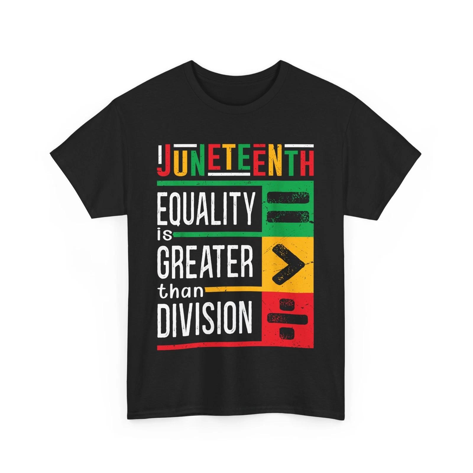 Juneteenth Equality Is Greater Than Division Afro Men Women T-Shirt 4XL
