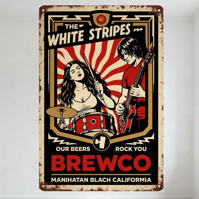 

The White Stripes Our Beers Rock You Brewco Manihatan Blach California Vintage Metal Tin Sign Rock N Roll Music Beer Decor for B 20x30cm（7.8x11.8inch）