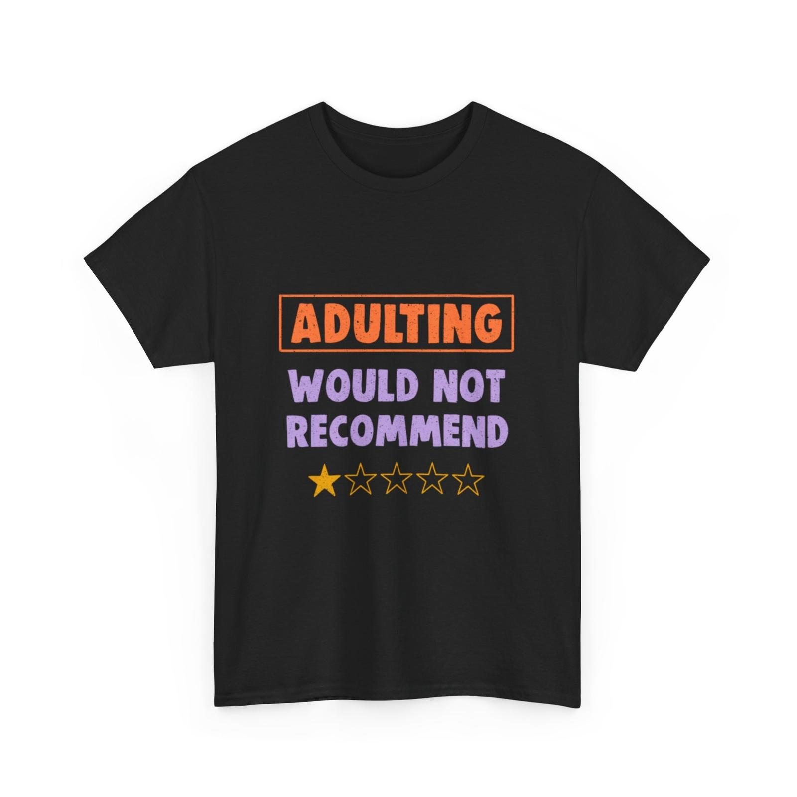 Adulting Would not recommend T-Shirt Unisex T-Shirt L