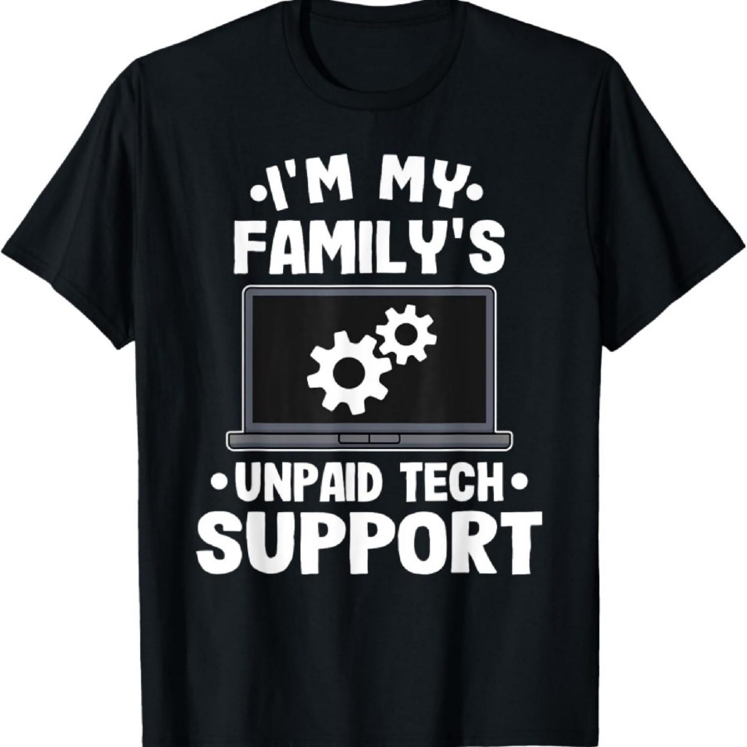 

I m My Family s Unpaid Tech Support Funny Computer Engineer T-Shirt XXXXXL чорний
