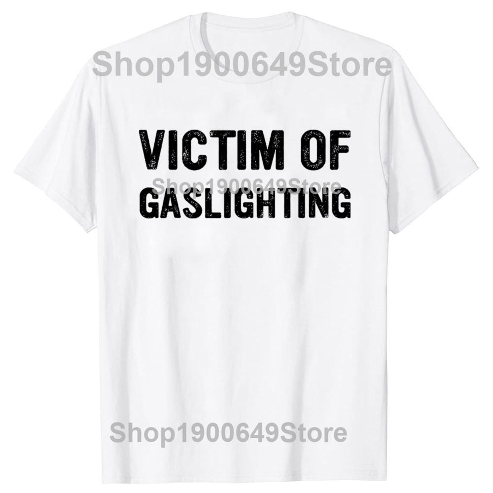 Novelty Awesome Victim of Gaslighting T Shirts Graphic Cotton Streetwear Gaslighting Is Not Real You're Just Crazy T-shirt Men