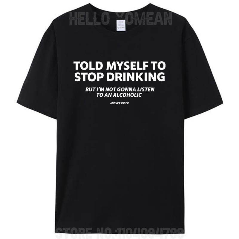 

Сказав собі припинити пити, але я не слухатиму Жіноча Чоловіча Бавовняна Футболка Одяг Графічна Футболка з Коротким Рукавом Топи XL