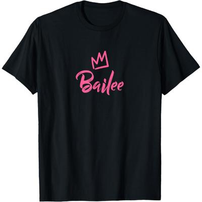 Bailee the Queen _ Pink Crown & Name for Women Called Bailee T-Shirt