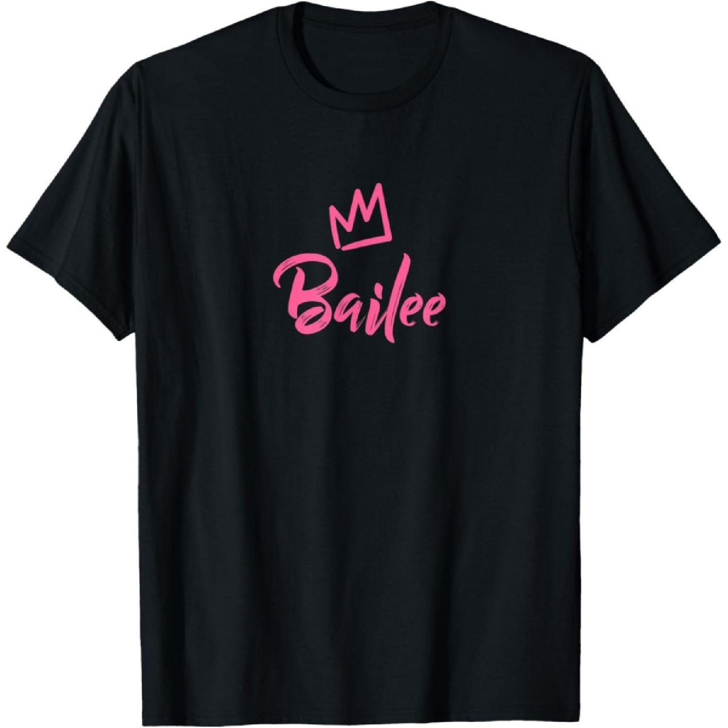 Bailee the Queen _ Pink Crown & Name for Women Called Bailee T-Shirt S