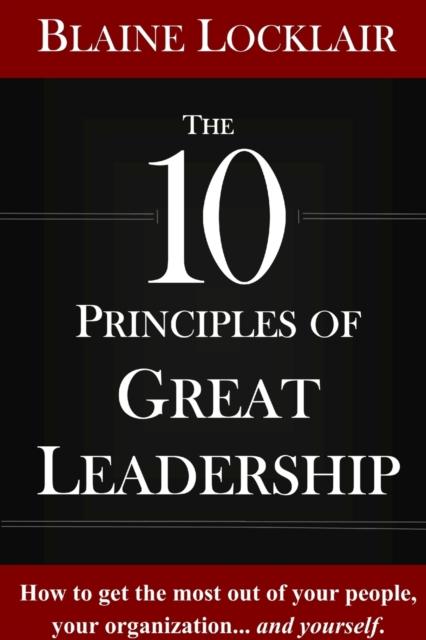 The The 10 Principles of Great Leadership Book
