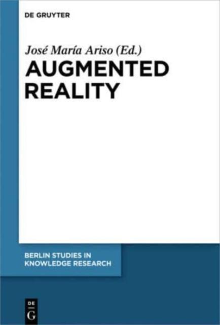The Augmented Reality : Reflections On Its Contribution To Knowledge Formation Book